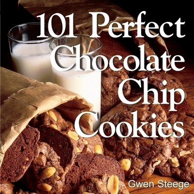 101 Perfect Chocolate Chip Cookies (101 Melt-in-Your-Mouth Recipes)