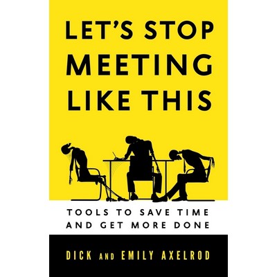 Let's Stop Meeting Like This (Tools to Save Time and Get More Done)