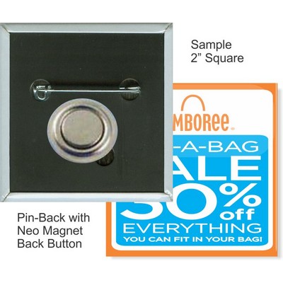 Custom Buttons - 2X2 Inch Pin-back Square with Neo Magnet