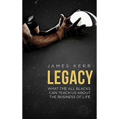 Legacy (What The All Blacks Can Teach Us About The Business Of Life) - 9781