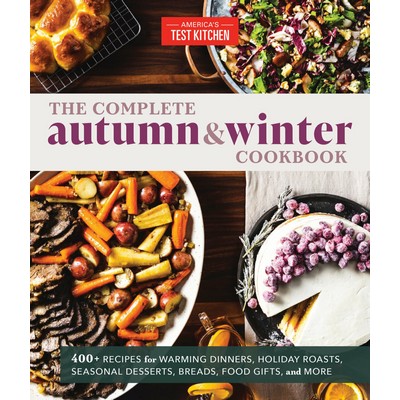 The Complete Autumn and Winter Cookbook (550+ Recipes for Warming Dinners,