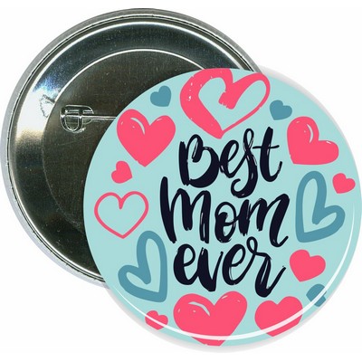 Mothers Day - Best Mom Ever - 2 1/4 Inch Round Button