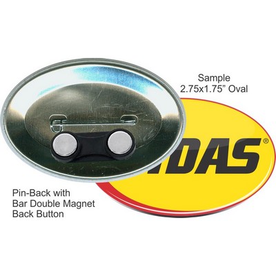 Custom Buttons - 2.75X1.75 Inch Pin-Back Oval, Bar Double Magnet