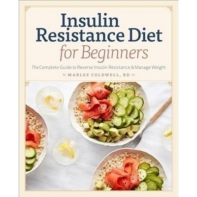 Insulin Resistance Diet for Beginners (The Complete Guide to Reverse Insuli