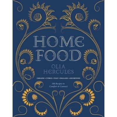 Home Food: 100 Recipes to Comfort and Connect (Ukraine • Cyprus • Italy