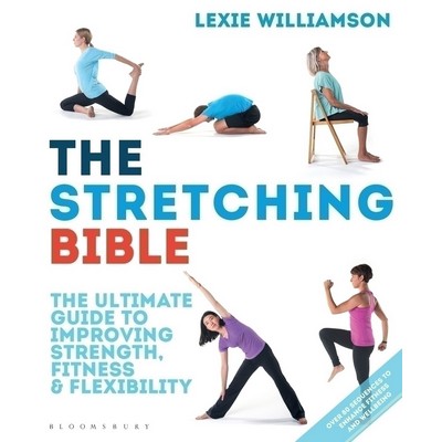 The Stretching Bible (The Ultimate Guide to Improving Fitness and Flexibili